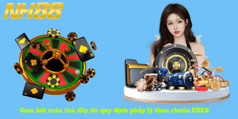 Cam kết tuân thủ đầy đủ quy định pháp lý theo chuẩn CEZA