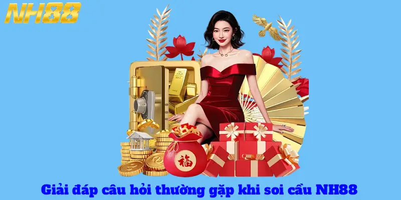 Giải đáp câu hỏi thường gặp khi soi cầu NH88