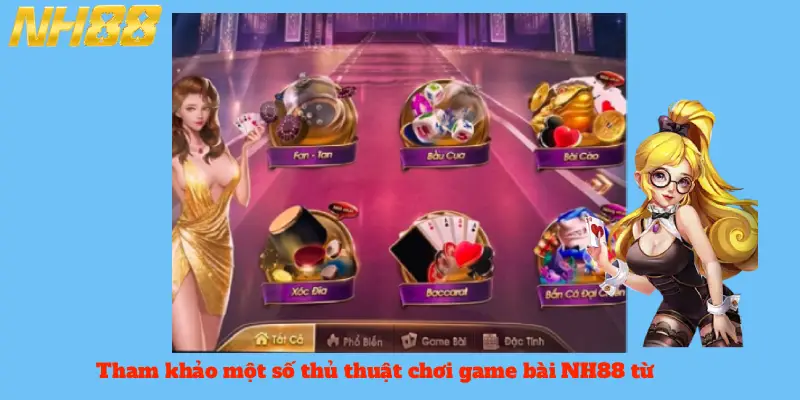 Tham khảo một số thủ thuật chơi game bài NH88 từ cao thủ